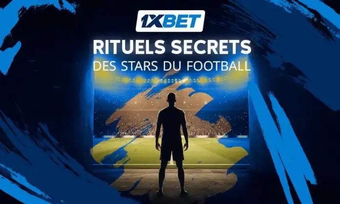 Les habitudes et superstitions d'avant-match des footballeurs | 1xBet