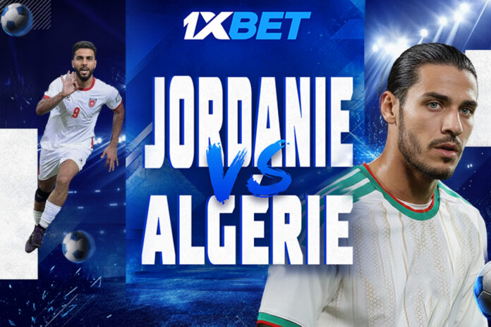 Un match décisif : Jordanie contre Algérie | 1xBet